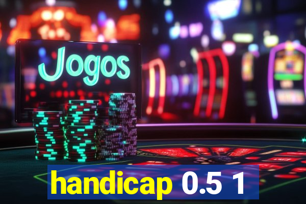 handicap 0.5 1